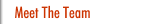 Meet The Team